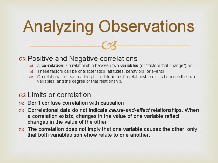 Analyzing Observations Positive and Negative correlations A correlation is a relationship between two variables