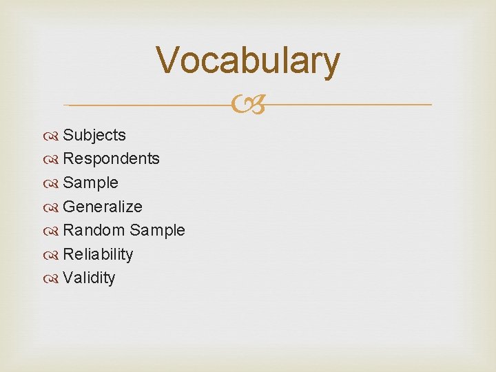 Vocabulary Subjects Respondents Sample Generalize Random Sample Reliability Validity 