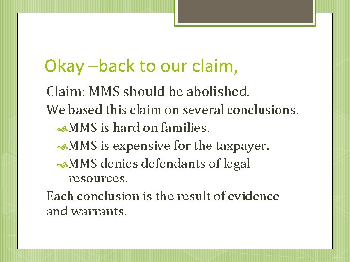 Okay –back to our claim, Claim: MMS should be abolished. We based this claim