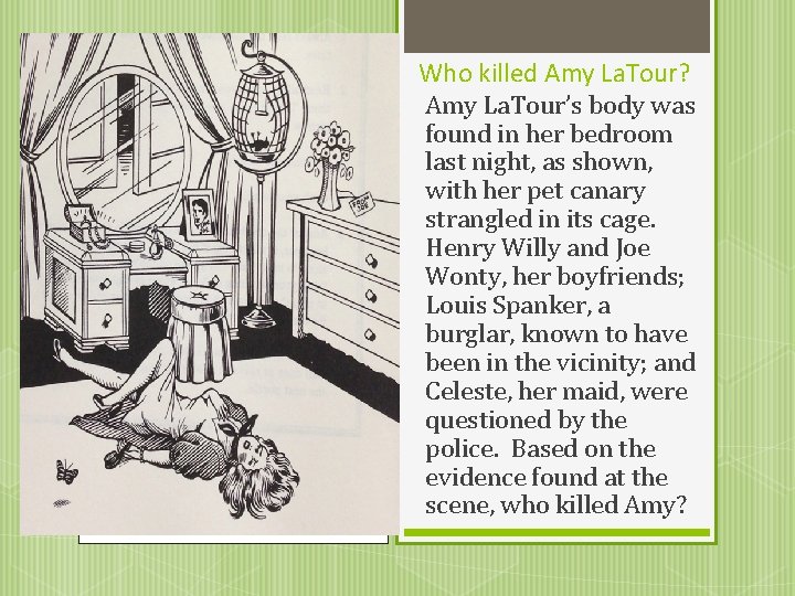 Who killed Amy La. Tour? Amy La. Tour’s body was found in her bedroom