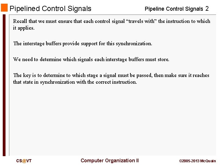 Pipelined Control Signals Pipeline Control Signals 2 Recall that we must ensure that each