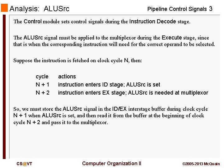 Analysis: ALUSrc Pipeline Control Signals 3 The Control module sets control signals during the