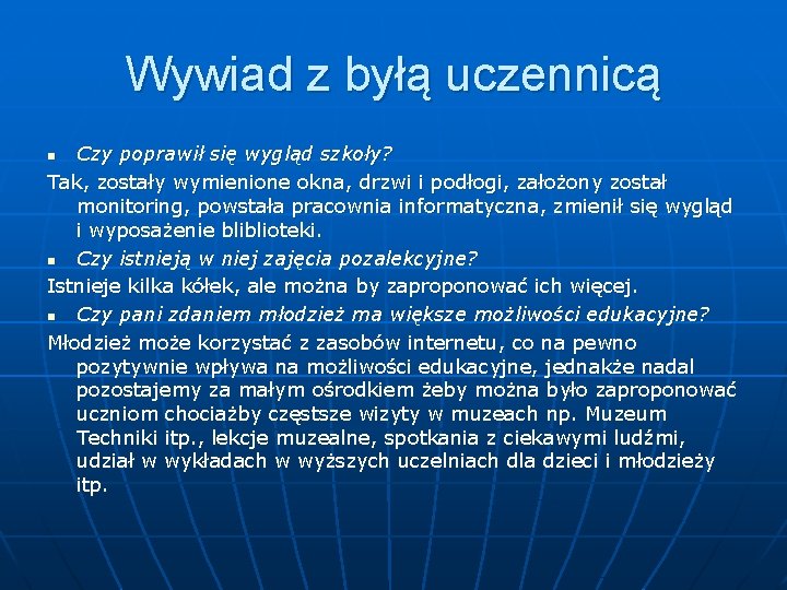 Wywiad z byłą uczennicą Czy poprawił się wygląd szkoły? Tak, zostały wymienione okna, drzwi