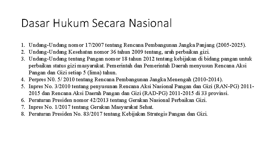 Dasar Hukum Secara Nasional 1. Undang-Undang nomor 17/2007 tentang Rencana Pembangunan Jangka Panjang (2005