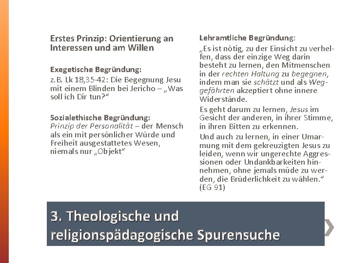Erstes Prinzip: Orientierung an Interessen und am Willen Exegetische Begründung: z. B. Lk 18,