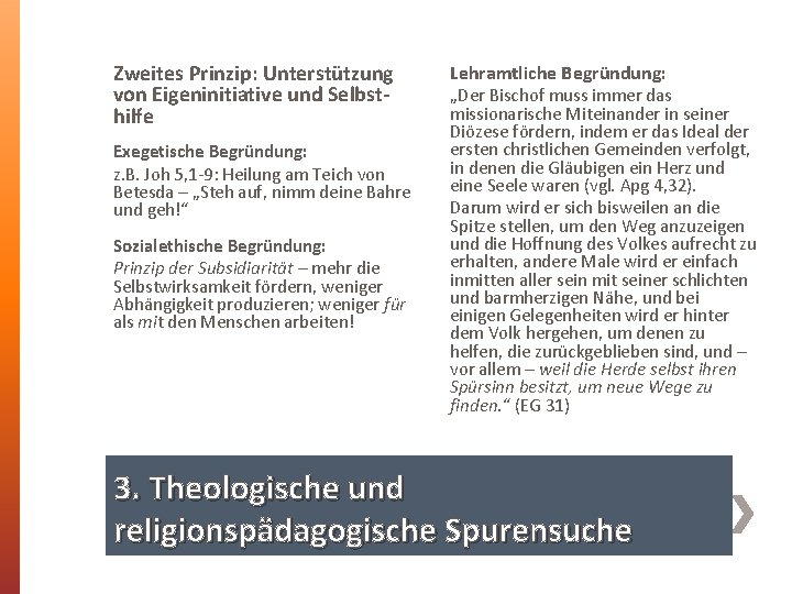 Zweites Prinzip: Unterstützung von Eigeninitiative und Selbsthilfe Exegetische Begründung: z. B. Joh 5, 1