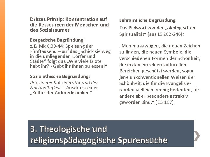 Drittes Prinzip: Konzentration auf die Ressourcen der Menschen und des Sozialraumes Exegetische Begründung: z.