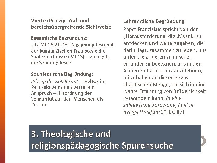 Viertes Prinzip: Ziel- und bereichsübergreifende Sichtweise Exegetische Begründung: z. B. Mt 15, 21 -28: