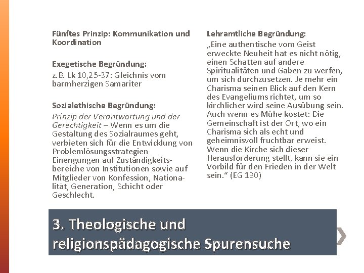 Fünftes Prinzip: Kommunikation und Koordination Exegetische Begründung: z. B. Lk 10, 25 -37: Gleichnis