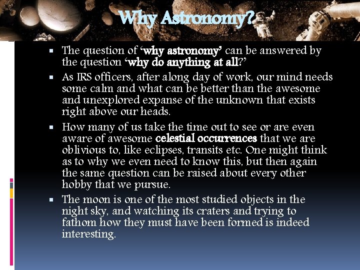 Why Astronomy? The question of ‘why astronomy’ can be answered by the question ‘why