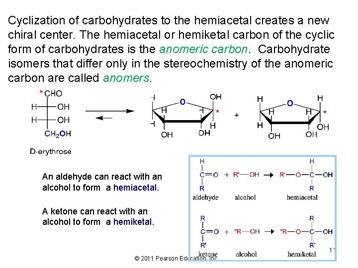 Cyclization of carbohydrates to the hemiacetal creates a new chiral center. The hemiacetal or