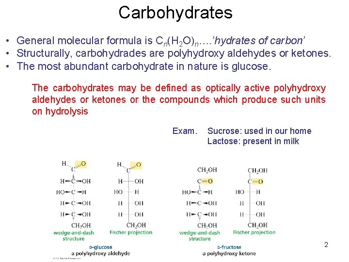 Carbohydrates • General molecular formula is Cn(H 2 O)n…. ’hydrates of carbon’ • Structurally,