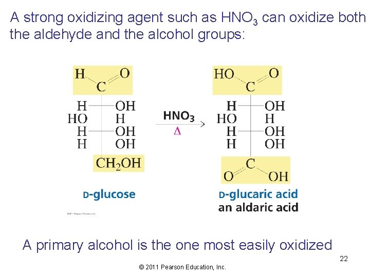 A strong oxidizing agent such as HNO 3 can oxidize both the aldehyde and