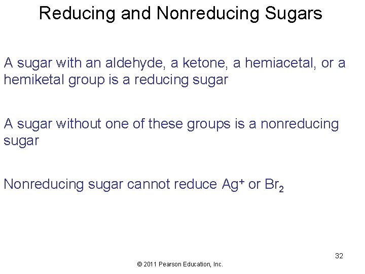 Reducing and Nonreducing Sugars A sugar with an aldehyde, a ketone, a hemiacetal, or