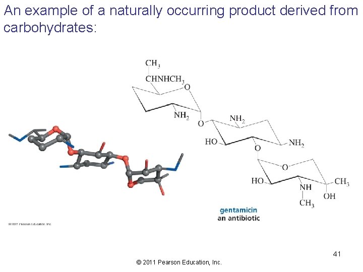 An example of a naturally occurring product derived from carbohydrates: 41 © 2011 Pearson