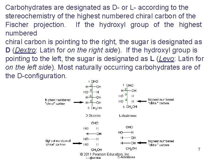 Carbohydrates are designated as D- or L- according to the stereochemistry of the highest