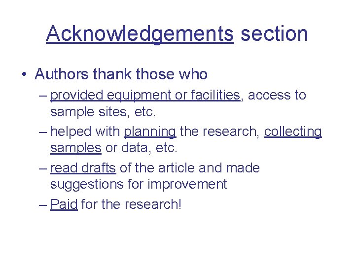 Acknowledgements section • Authors thank those who – provided equipment or facilities, access to