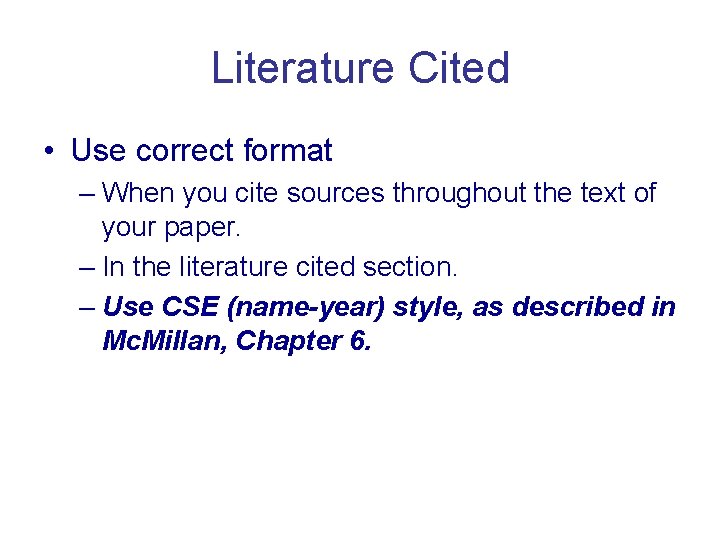 Literature Cited • Use correct format – When you cite sources throughout the text