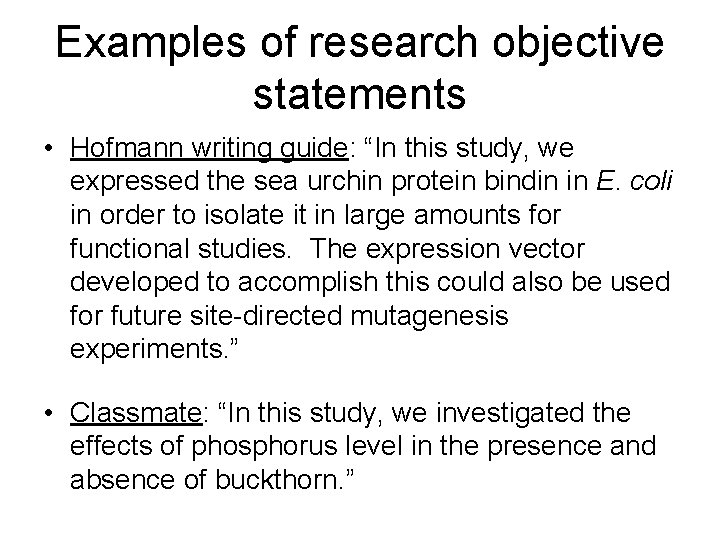 Examples of research objective statements • Hofmann writing guide: “In this study, we expressed