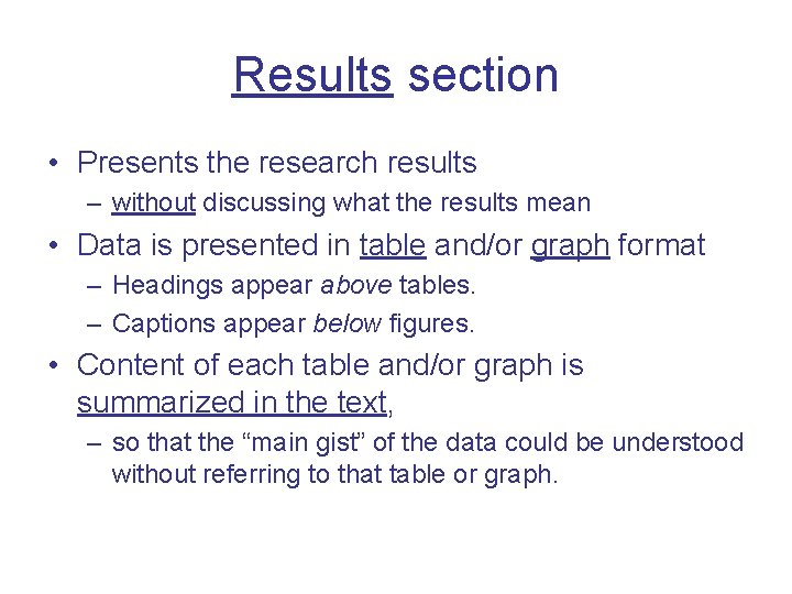 Results section • Presents the research results – without discussing what the results mean