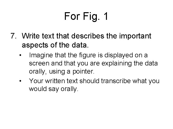 For Fig. 1 7. Write text that describes the important aspects of the data.