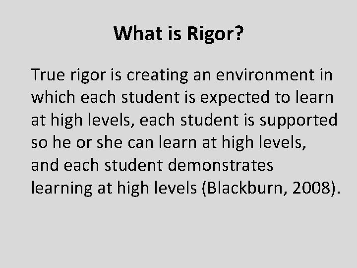 What is Rigor? True rigor is creating an environment in which each student is