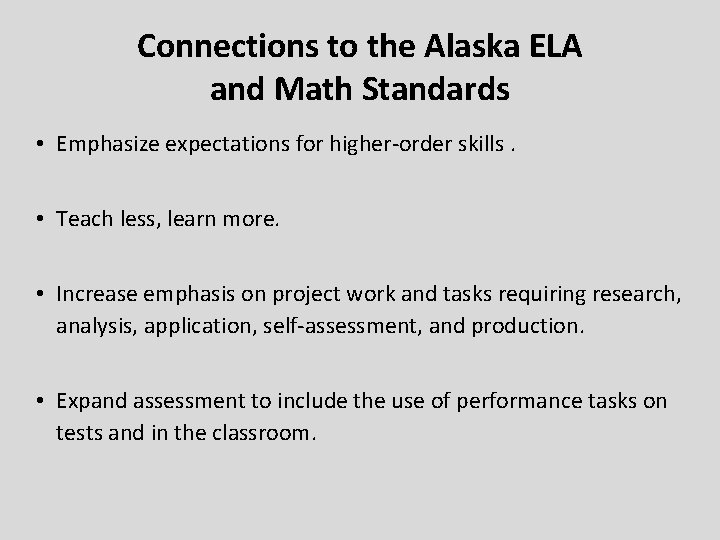 Connections to the Alaska ELA and Math Standards • Emphasize expectations for higher-order skills.