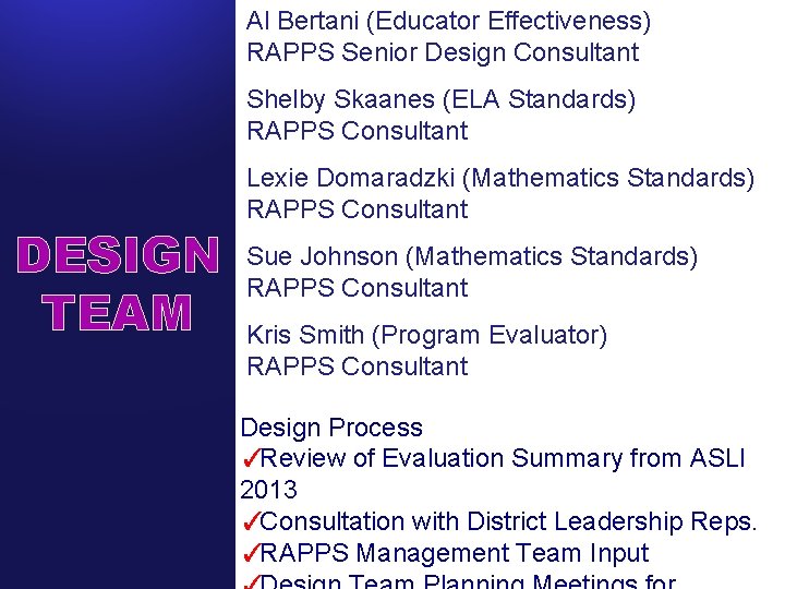 Al Bertani (Educator Effectiveness) RAPPS Senior Design Consultant Shelby Skaanes (ELA Standards) RAPPS Consultant