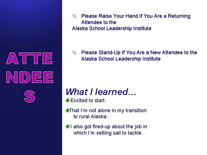 Ä Please Raise Your Hand If You Are a Returning Attendee to the Alaska
