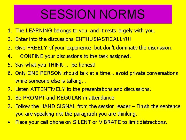 SESSION NORMS 1. The LEARNING belongs to you, and it rests largely with you.