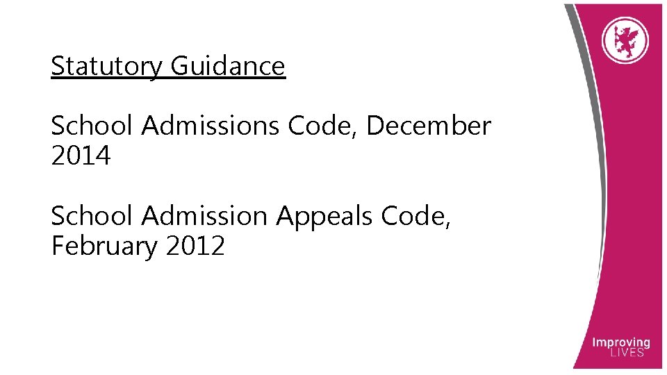Statutory Guidance School Admissions Code, December 2014 School Admission Appeals Code, February 2012 