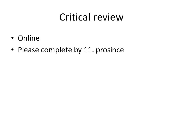 Critical review • Online • Please complete by 11. prosince 