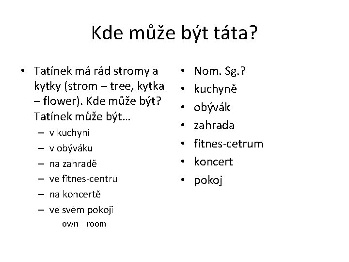 Kde může být táta? • Tatínek má rád stromy a kytky (strom – tree,