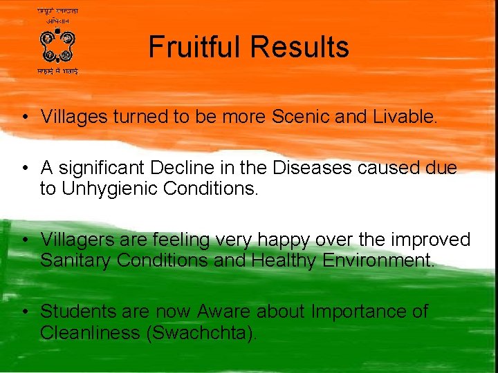 Fruitful Results • Villages turned to be more Scenic and Livable. • A significant