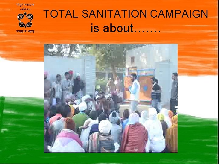 TOTAL SANITATION CAMPAIGN is about……. 