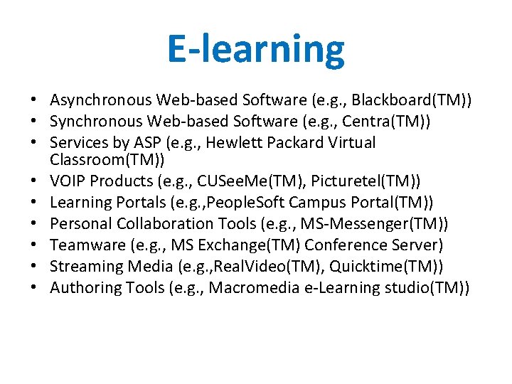 E-learning • Asynchronous Web-based Software (e. g. , Blackboard(TM)) • Synchronous Web-based Software (e.