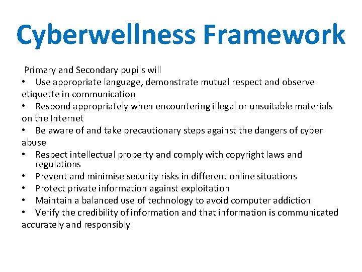 Cyberwellness Framework Primary and Secondary pupils will • Use appropriate language, demonstrate mutual respect