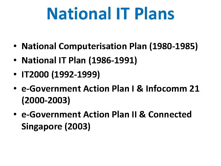National IT Plans National Computerisation Plan (1980 -1985) National IT Plan (1986 -1991) IT