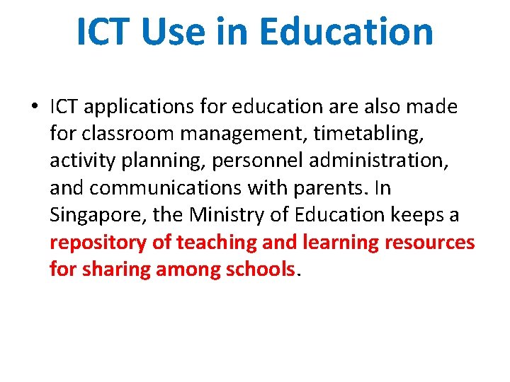 ICT Use in Education • ICT applications for education are also made for classroom