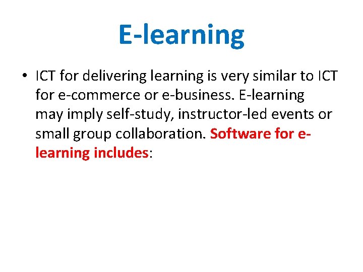 E-learning • ICT for delivering learning is very similar to ICT for e-commerce or