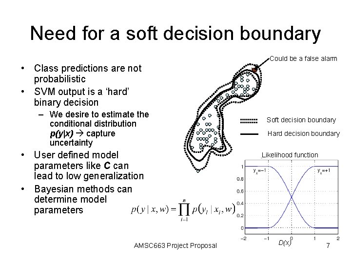Need for a soft decision boundary Could be a false alarm • Class predictions