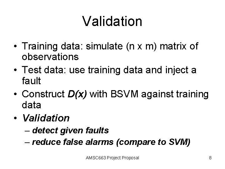 Validation • Training data: simulate (n x m) matrix of observations • Test data: