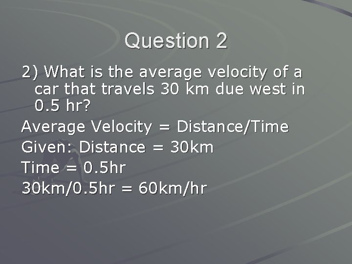 Question 2 2) What is the average velocity of a car that travels 30