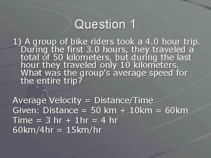 Question 1 1) A group of bike riders took a 4. 0 hour trip.