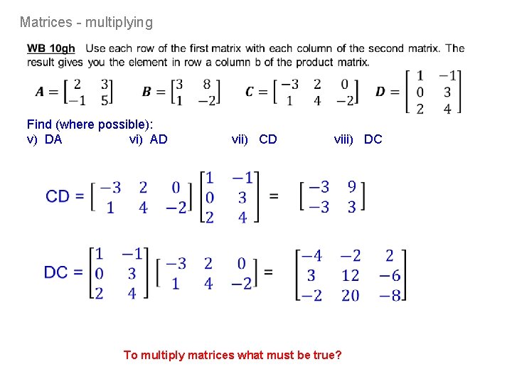 Matrices - multiplying Find (where possible): v) DA vi) AD vii) CD viii) DC