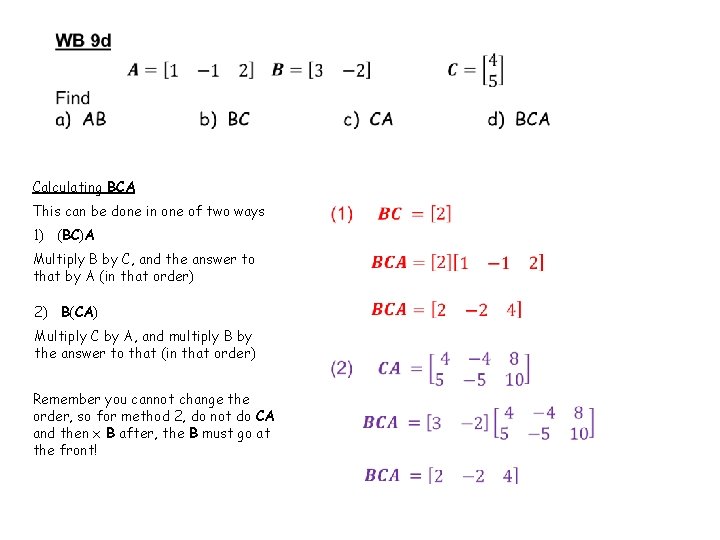 Calculating BCA This can be done in one of two ways 1) (BC)A Multiply