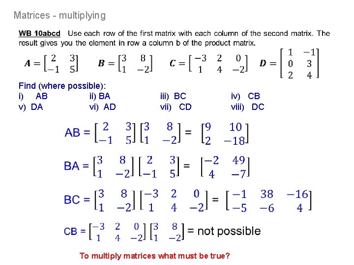 Matrices - multiplying Find (where possible): i) AB ii) BA v) DA vi) AD