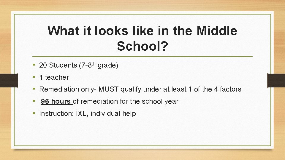 What it looks like in the Middle School? • • • 20 Students (7