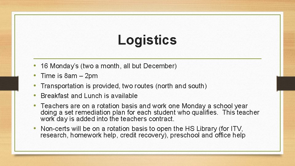 Logistics • • • 16 Monday’s (two a month, all but December) Time is