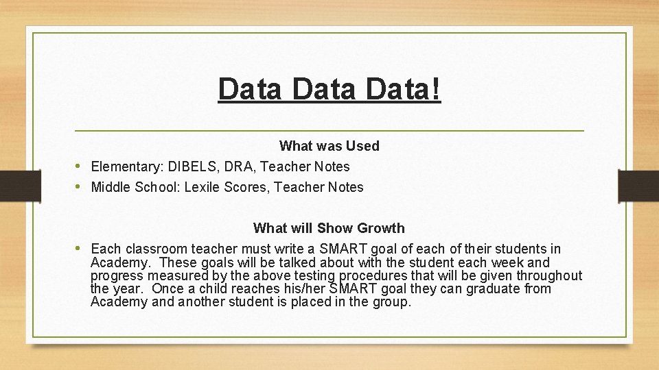 Data! What was Used • Elementary: DIBELS, DRA, Teacher Notes • Middle School: Lexile